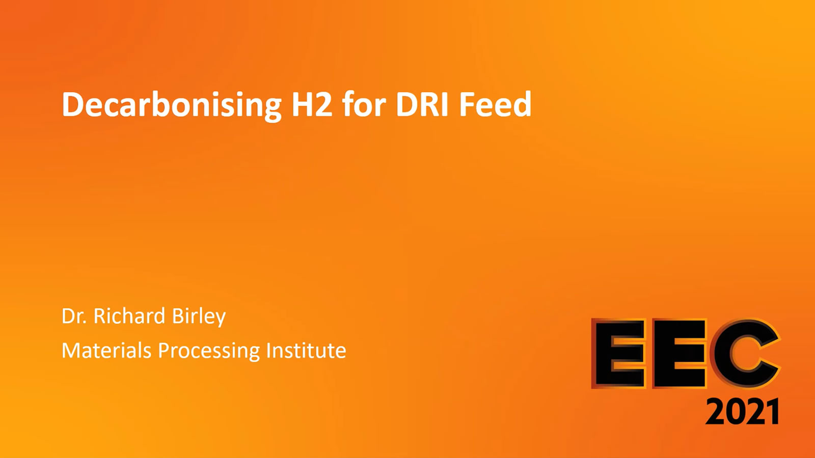 Decarbonising H2 for DRI Feed - Dr Richard Birley at EEC 2021